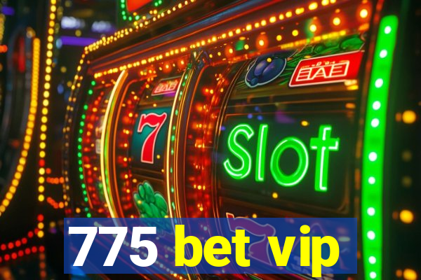 775 bet vip